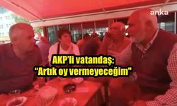 AKP'li vatandaş: "Parti'nin Ulubatlı Hasan gibi çalışan askeriydim, artık oy vermeyeceğim"