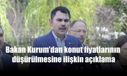 Bakan Kurum'dan konut fiyatlarının düşürülmesine ilişkin açıklama