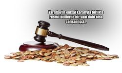 Yargıtay'dan emsal karar: Bir saat çalışan tam yevmiye alacak