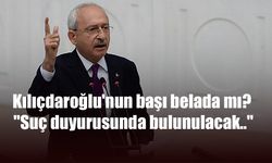 Kılıçdaroğlu'nun başı belada mı? "Suç duyurusunda bulunulacak.."