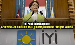 Akşener’e göre faiz kararı ‘artık ekonomi değil psikolojinin tartışma konusu’