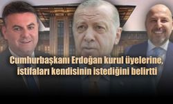 İstifalarını Cumhurbaşkanı Erdoğan istemiş