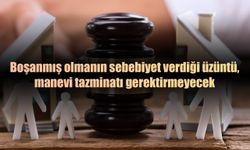 Yargıtay: "Boşanmak manevi tazminat gerektirmez"