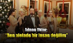 Adnan Oktar: 'Kadınların beni sevmesi, benim kadınları sevmem kıskanılıyor'