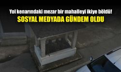 İşte o köyde gizemli hikaye: Kimin mezarı? Neden mahallenin ortasında?