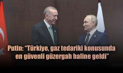 'Türkiye'yi dünyanın en büyük gaz merkezi yapmak istiyoruz'