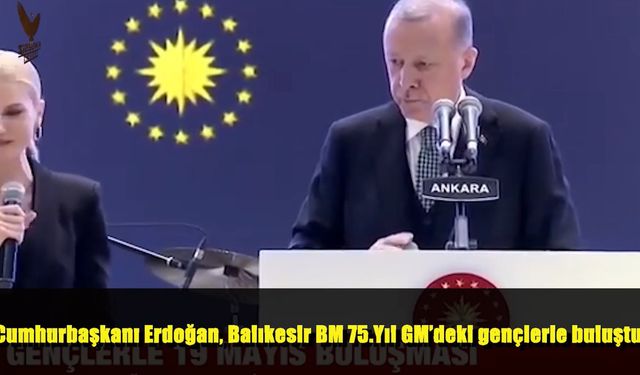 Cumhurbaşkanı Sn. Recep Tayyip Erdoğan, Balıkesir BM 75.Yıl Gençlik Merkezi'ndeki gençlerle buluştu