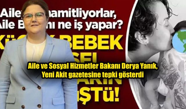 Yeni Akit gazetesine tepki! Üslubu nedeniyle Bakan Yanık tepki gösterdi