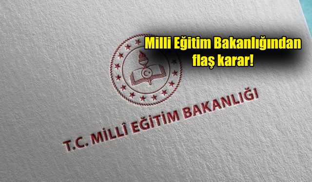 Milli Eğitim Bakanlığı'ndan flaş karar! Resmi Gazete'de yayımlandı!