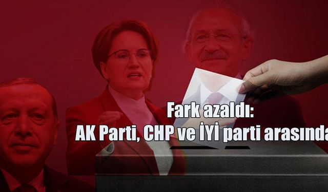 Yeni seçim anketinde çarpıcı sonuçlar! Fark azaldı!