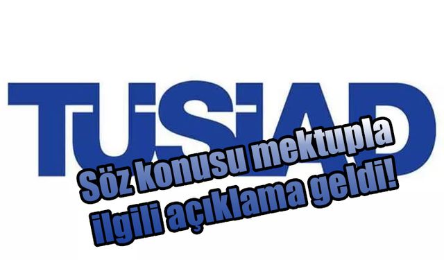 TÜSİAD o mektubu doğruladı!