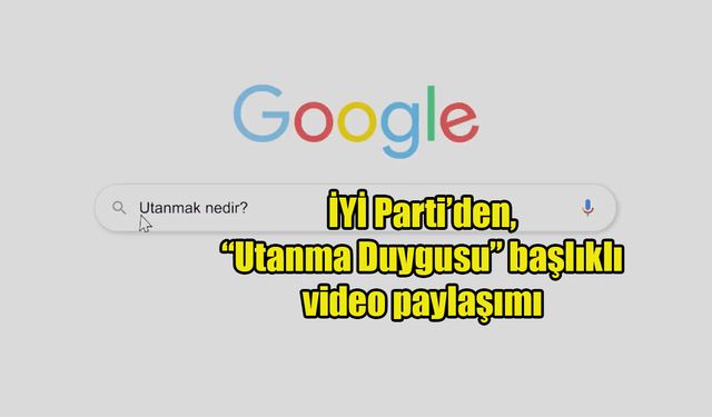 İYİ Parti'den 'utanma' videosu...