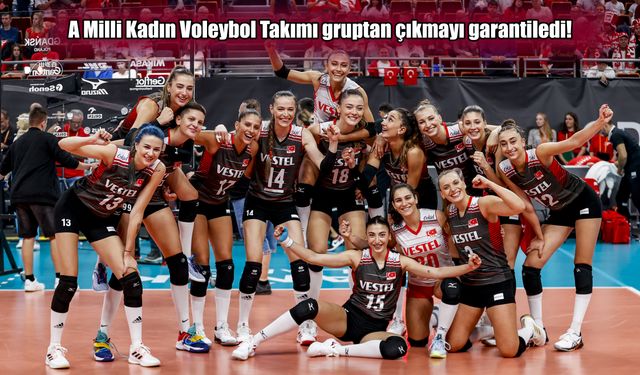 A Milli Kadın Voleybol Takımı gruptan çıkmayı garantiledi!