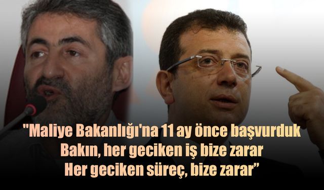 İmamoğlu: 'Belki Cumhurbaşkanı'nın haberi yoktur.. 9 aydır imza bekliyoruz