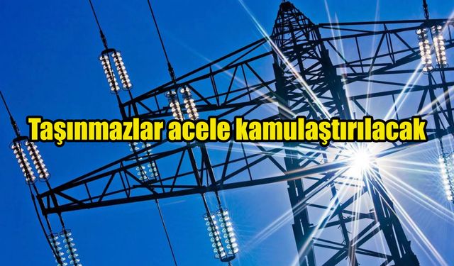 Enerjide acele kamulaştırma kararları Resmi Gazete'de!