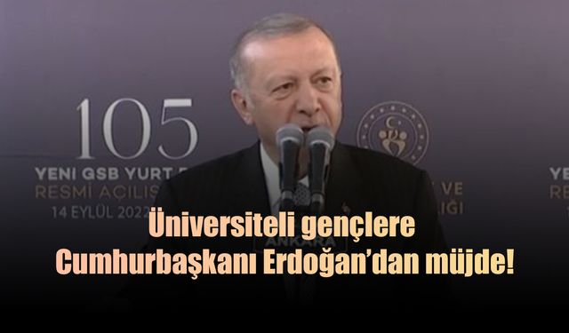 Cumhurbaşkanı Erdoğan'dan milyonlarca üniversiteliyi ilgilendirecek açıklamalar