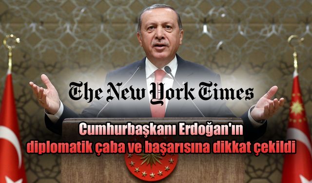 New York Times'tan, Cumhurbaşkanı Erdoğan'a övgü