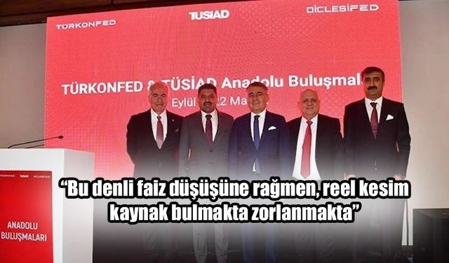 TÜSİAD Başkanı’ndan enflasyon ve faiz çıkışı