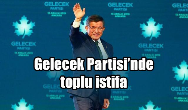 Gelecek Partisi’nde toplu istifa! Kimler hangi partiye geçti?