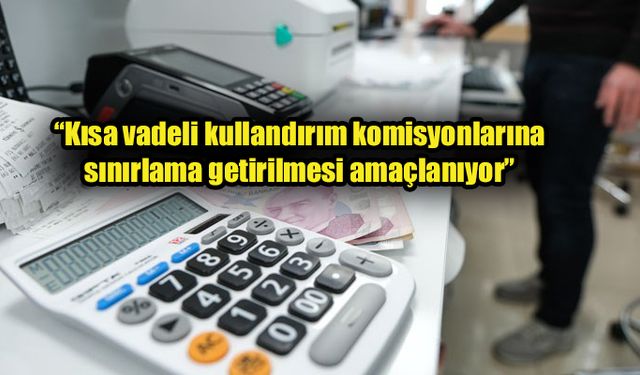 Ticari kredi komisyonlarına sınırlama geliyor