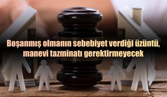 Yargıtay: "Boşanmak manevi tazminat gerektirmez"