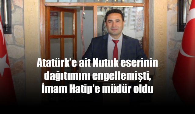 Nutuk eserinin dağıtımına izin vermemişti..Başka bir okula müdür olarak atandı!