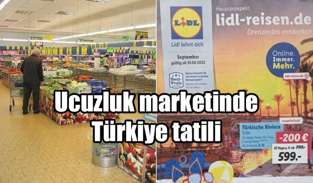 Alman ucuzluk marketinde Türkiye tatili satılmaya başlandı