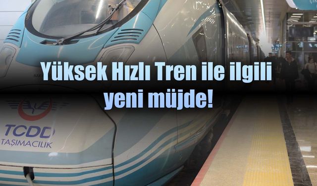 Yüksek Hızlı Tren kullananların dikkatine: Seferler artıyor ve bir çok daha gelişme