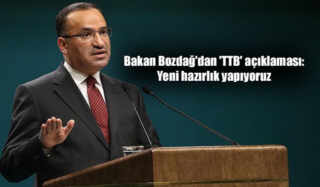 Bakan Bozdağ'dan açıklamalar: "Yeni hazırlık çalışması yapıyoruz"