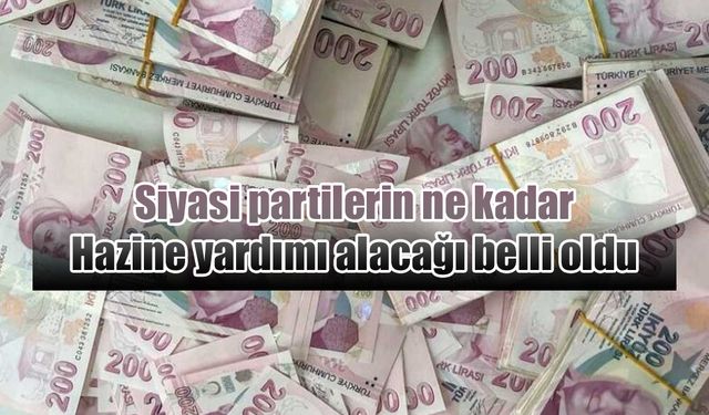 Siyasi partiler ne kadar Hazine yardımı alacak?