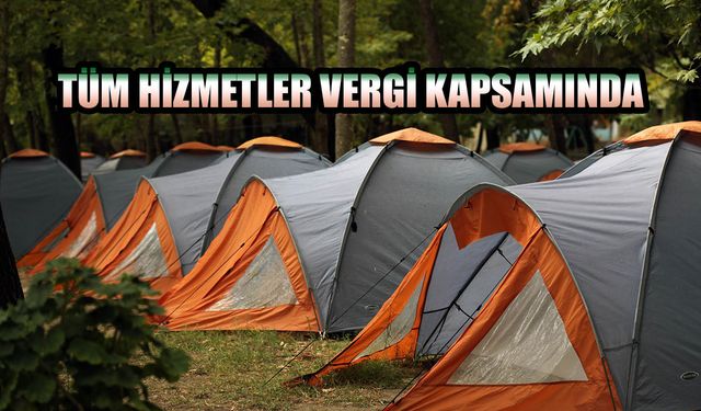 Konaklama vergisi geliyor: Çadır kurmak da kurtarmayacak!