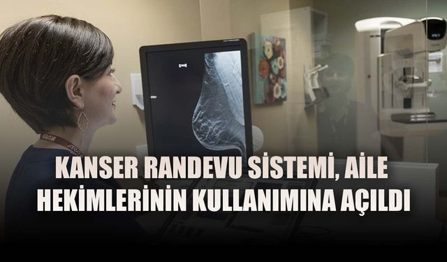 Artık aile hekimleri, hastalara kanser randevusu oluşturabilecek!