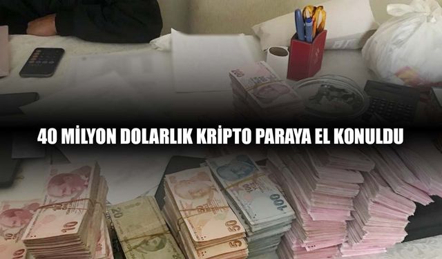 Dev operasyon! 40 milyon dolarlık kripto para ele geçirildi