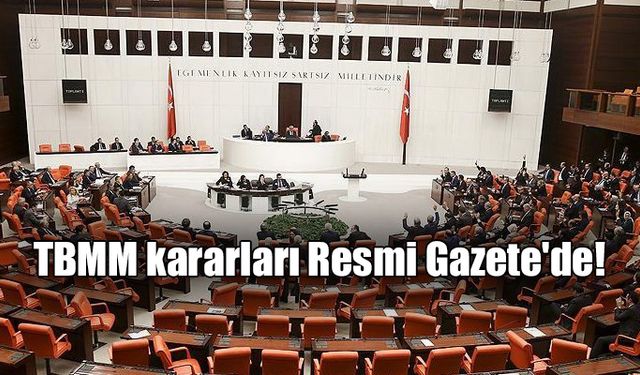 TBMM kararları Resmi Gazete'de yayımlandı