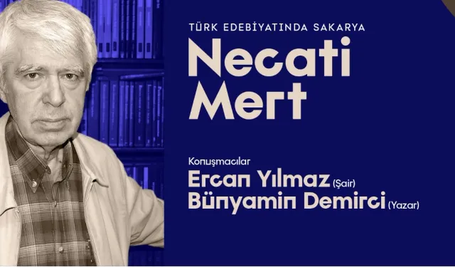 Sakarya’nın ve Türk Edebiyatının önemli ismi Necati Mert OSM’de konuşulacak